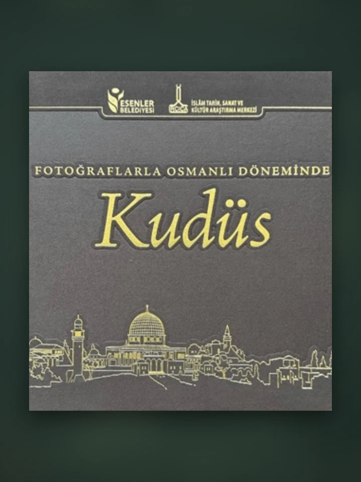 Fotoğraflarla Osmanlı Döneminde Kudüs — UFİDAB Filistin Kütüphanesi